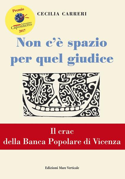 Non c'è spazio per quel giudice. Il crac della Banca Popolare di Vicenza - Cecilia Carreri - copertina