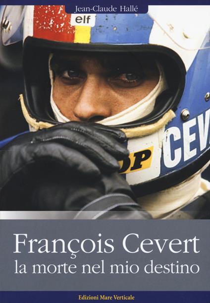 François Cévert. La morte nel mio destino - Jean-Claude Hallé - copertina