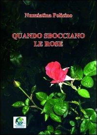 Quando sbocciano le rose - Nunziatina Policino - copertina