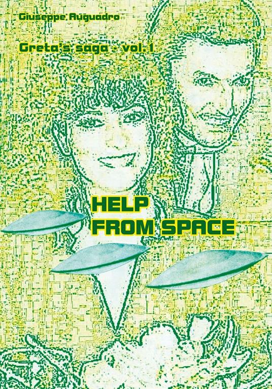 Greta's saga. Help from space. Vol. 1 - Giuseppe Auguadro - copertina