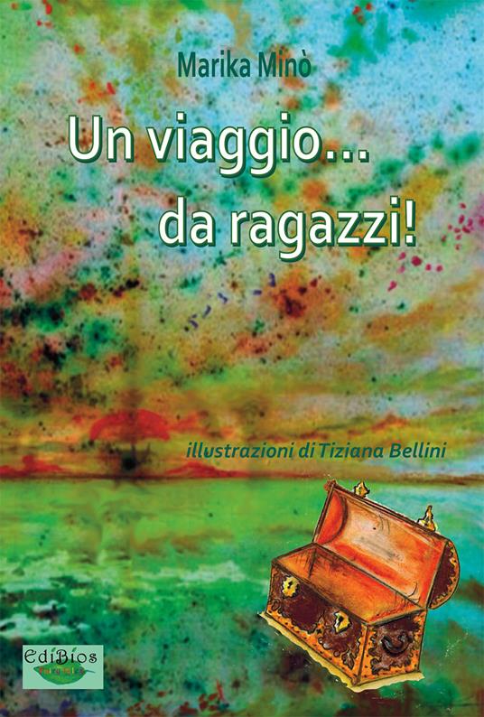 Un viaggio da ragazzi! - Marika Minò - copertina