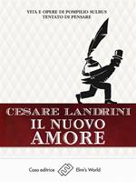 Il nuovo amore. Vita e opere di Pompilio Sùlbus tentato di pensare