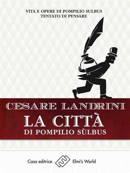 La città di Pompilio Sùlbus. Vita e opere di Pompilio Sùlbus tentato di pensare - Cesare Landrini - ebook