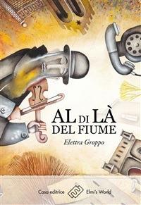 Al di là del fiume - Elettra Groppo - ebook