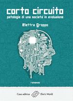 Corto circuito. Patologie di una società in evoluzione