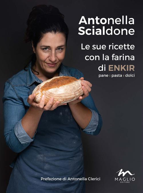 Le sue ricette con la farina di enkir - Antonella Scialdone - copertina