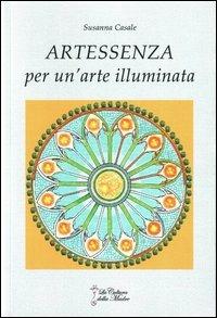 Artessenza. Per un'arte illuminata - Susanna Casale - copertina