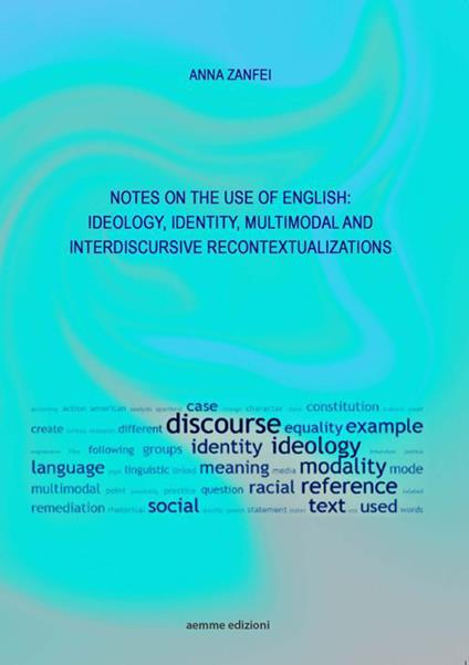 Notes on the use of English. Ideology, identity, multimodal and interdiscursive recontextualizations - Anna Zanfei - copertina