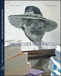 The dreamer from Positano. The story of il San Pietro, the most beautiful small hotel in the world - Virginia Attanasio,Stefania Berbenni - copertina