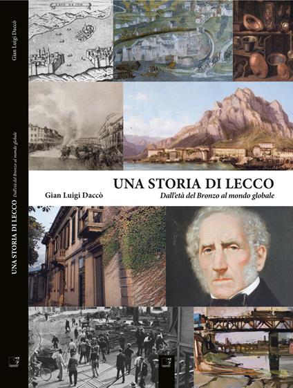 Una storia di Lecco. Dall'età del bronzo al mondo globale - Gian Luigi Daccò - ebook