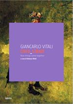 Giancarlo Vitali. Circo stanze. How things come together. Catalogo della mostra (Lucca, 11 giugno-3 luglio 2016). Ediz. italiana e inglese