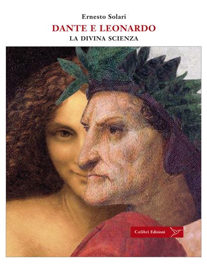 Dante e Leonardo. La divina scienza - Ernesto Solari - copertina