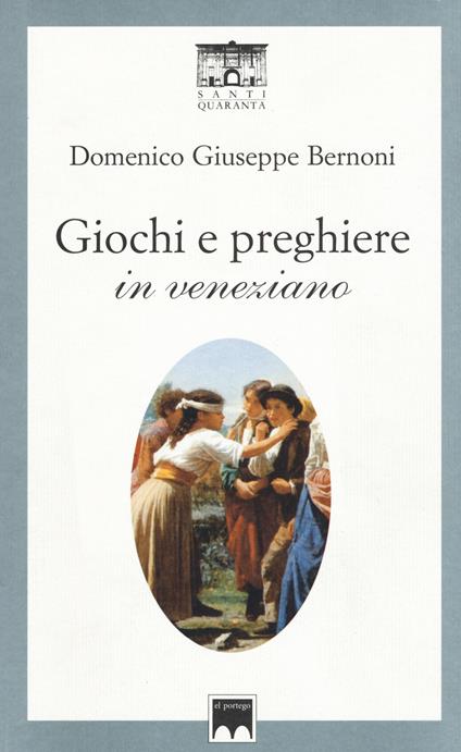 Giochi e preghiere in veneziano - Domenico Giuseppe Bernoni - copertina