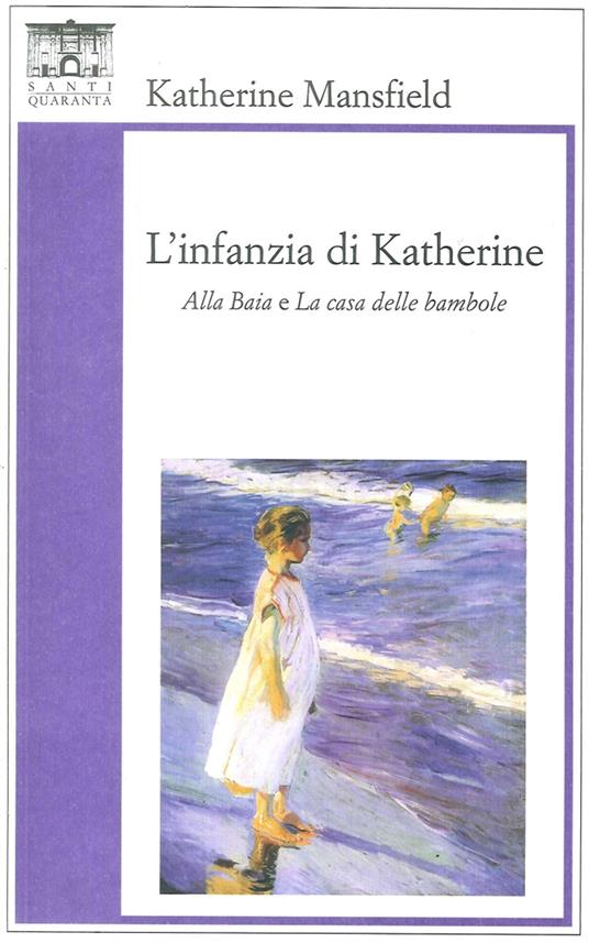 L'infanzia di Katherine. «Alla baia» e «La casa delle bambole» - Katherine Mansfield - copertina