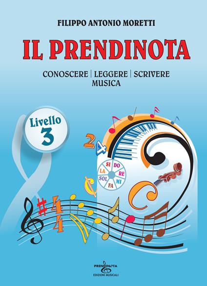 Il prendinota. Conoscere, leggere, scrivere musica. Livello 3. Ediz. a caratteri grandi - Filippo Antonio Moretti - copertina