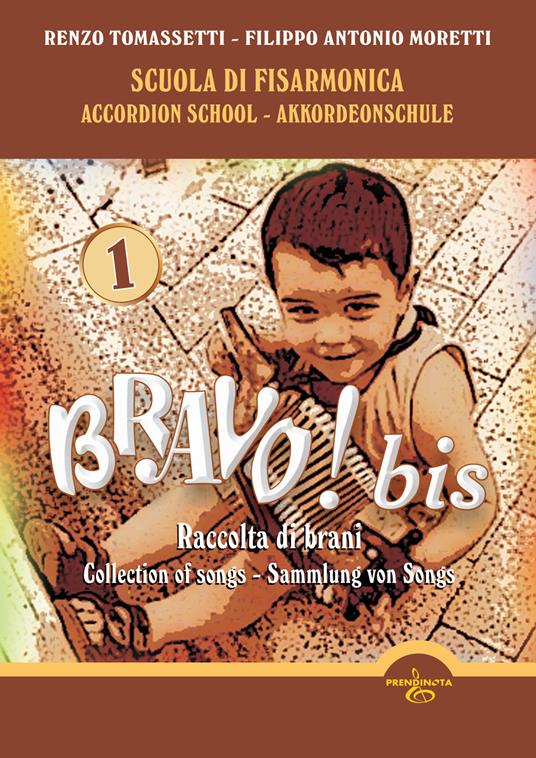 Bravo! Bis. Scuola di Fisarmonica-Accordion school-Akkordeonschule. Ediz. multilingue. Vol. 1 - Renzo Tomassetti,Filippo Antonio Moretti - copertina