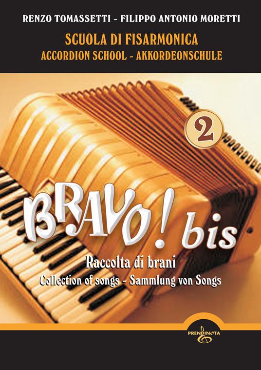 Bravo! Bis. Scuola di Fisarmonica-Accordion school-Akkordeonschule. Vol. 2 - Renzo Tomassetti,Filippo Antonio Moretti - copertina