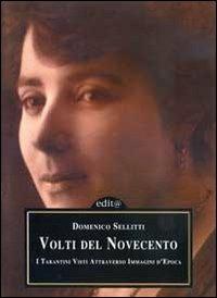 Volti del Novecento. I tarantini visti attraverso immagini d'epoca - Domenico Sellitti - copertina