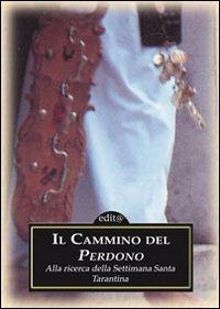 Il cammino del perdono-Mistero e sgomento. Alla ricerca della settimana santa tarantina. Con DVD - copertina