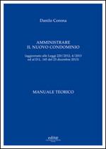 Amministrare il nuovo condominio. Manuale teorico