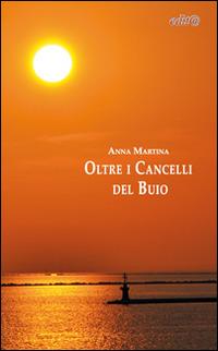 Oltre i cancelli del buio - Anna Martina - copertina