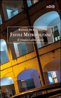 Favole metropolitane. Il vinaio e altre storie - Raffaele De Pascalis - copertina