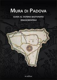 Mura di Padova. Guida al sistema bastionato rinascimentale - copertina