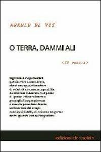 O terra, dammi ali. 75 poesie - Arnold De Vos - copertina