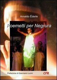 Poemetti per Negrura - Arnaldo Éderle - copertina