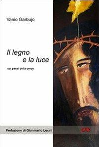 Il legno e la luce - Vanio Garbujo - copertina