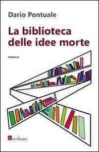 La biblioteca delle idee morte - Dario Pontuale - copertina