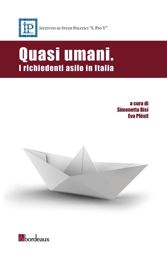 Quasi umani. I richiedenti asilo in Italia - Simonetta Bisi,Eva Pföstl - ebook