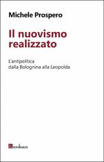 Il nuovismo realizzato. L'antipolitica dalla Bolognina alla Leopolda