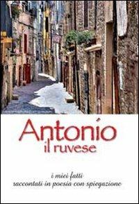 Antonio il ruvese. I miei fatti raccontati in poesia con spiegazione - Antonio Bruni - copertina