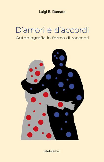 D'amori e d'accordi. Autobiografia in forma di racconti - Luigi R. Damato - copertina