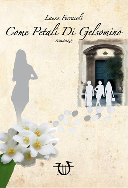 Come petali di gelsomino - Laura Ferraioli - copertina