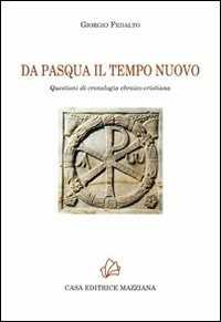 Image of Da Pasqua il tempo nuovo. Questioni di cronologia ebraico-cristiana