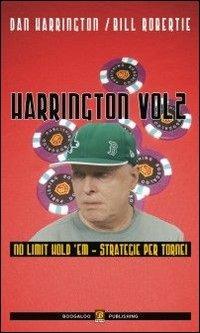 Harrington. Vol. 2: Strategie per le fasi finali dei tornei. No limit  hold'em. - Dan Harrington - Bill Robertie - - Libro - Boogaloo Publishing -  Poker | IBS