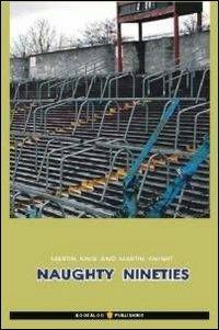 Naughty nineties. Ediz. italiana - Martin King,Martin Knight - copertina