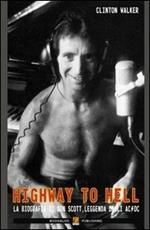 Highway to hell. La biografia di Bon Scott, leggenda degli AC/DC