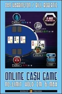 Online cash games. No-limit hold'em 6-max. Ediz. italiana - Dan Harrington  - Bill Robertie - - Libro - Boogaloo Publishing - Poker | IBS