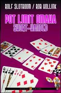 Pot-limit omaha. Short-handed. Ediz. italiana - Rolf Slotboom,Rob Hollink - copertina