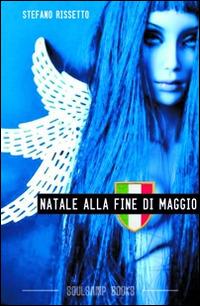 Natale alla fine di maggio - Stefano Rissetto - copertina