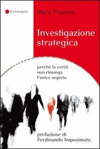 Investigazione strategica perché la verità non rimanga l'unico segreto - Mario Paganini - copertina