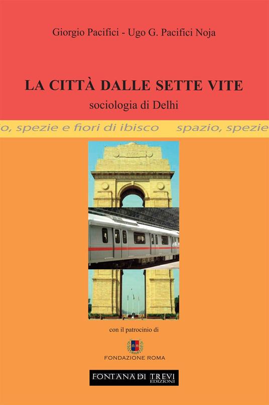 La città dalle sette vite. Sociologia di Delhi - Giorgio Pacifici,Ugo Giorgio Pacifici Noja - copertina