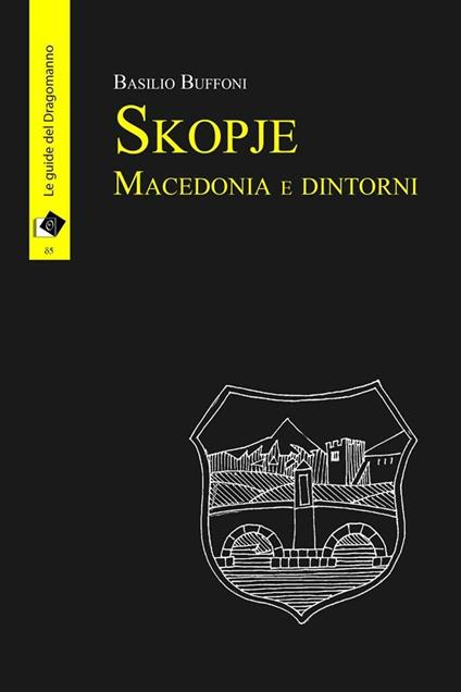 Skopje Macedonia e dintorni - Basilio Buffoni - ebook