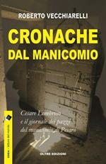 Cronache dal manicomio. Cesare Lombroso e il giornale dei pazzi del manicomio di Pesaro