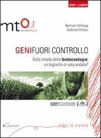 Geni fuori controllo. Sulla strada delle biotecnologie: un biglietto di sola andata? DVD. Con libro - Bertram Verhaag,Gabriele Kröber - copertina