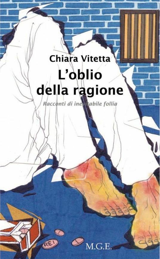 L' oblio della ragione. Racconti di inevitabile follia - Chiara Vitetta - ebook