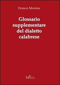 Glossario supplementare del dialetto calabrese - Franco Mosino - copertina